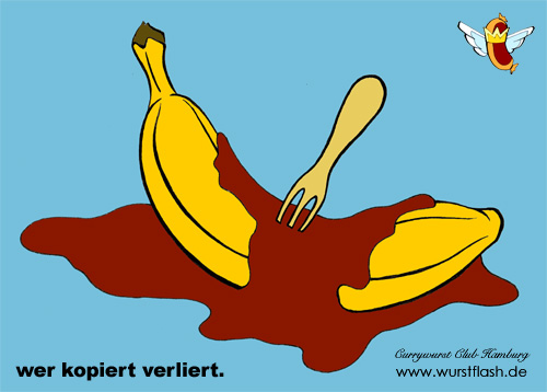 wer kopiert verliert, banane, currywurst